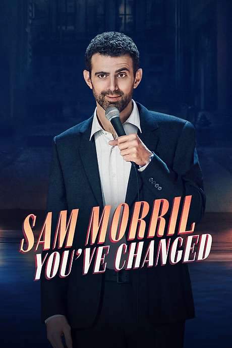 Sam Morril: You’ve Changed